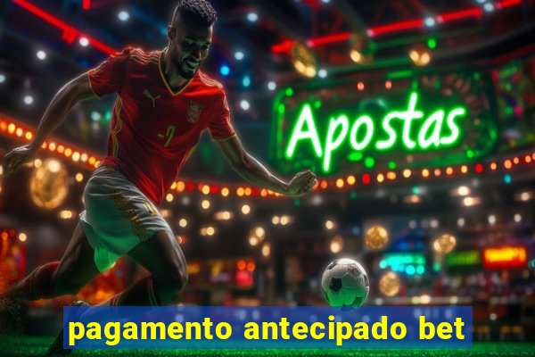 pagamento antecipado bet